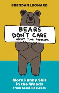 Bears Don't Care About Your Problems: More Funny Shit in the Woods from Semi-Rad.com