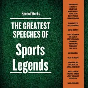 «The Greatest Speeches of Sports Legends» by SpeechWorks