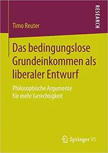 Das bedingungslose Grundeinkommen als liberaler Entwurf: Philosophische Argumente für mehr Gerechtigkeit