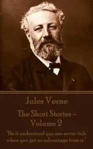 «The Short Stories – Volume 2» by Jules Verne