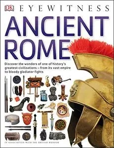 Ancient Rome: Discover the wonders of one of history's greatest civilizations (DK Eyewitness)