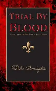 «Trial By Blood» by Delia Remington