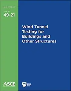 Wind Tunnel Testing for Buildings and Other Structures (Standard ASCE/SEI 49-21)