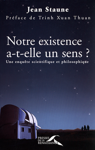 Jean Staune - Notre Existence a-t-elle un sens ?