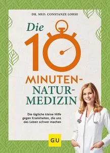 Constanze Lohse - Die 10-Minuten-Naturmedizin