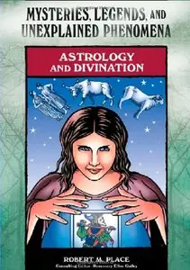 Astrology and Divination (Mysteries, Legends, and Unexplained Phenomena) by Robert Michael Place