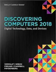 Discovering Computers 2018: Digital Technology, Data, and Devices (repost)