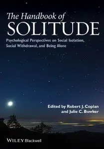 The Handbook of Solitude: Psychological Perspectives on Social Isolation, Social Withdrawal, and Being Alone (repost)