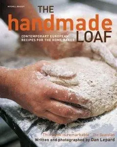 The Handmade Loaf: Contemporary Recipes for the Home Baker (Repost)