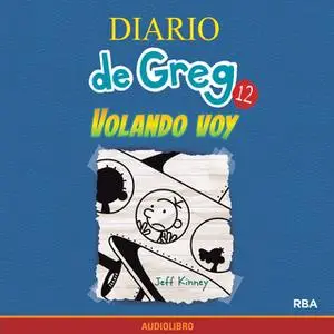 «Diario de Greg 12. Volando voy» by Jeff Kinney