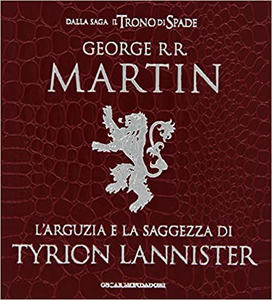 L'arguzia e la saggezza di Tyrion Lannister - George R. R. Martin (Repost)