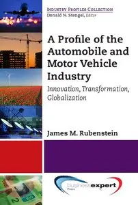 A Profile of the Automobile and Motor Vehicle Industry: innovation, transformation, globalization