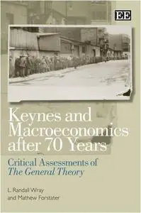 Keynes And Macroeconomics After 70 Years: Critical Assessments of The General Theory