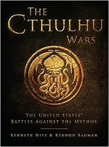 The Cthulhu Wars: The United States' Battles Against the Mythos