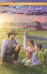 «A Cowboy For The Twins» by Carolyne Aarsen, Rebecca York