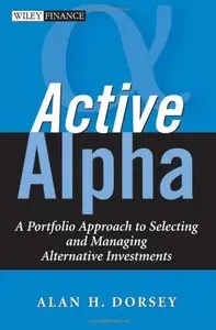 Active Alpha: A Portfolio Approach to Selecting and Managing Alternative Investments (repost)