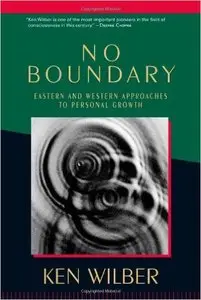 Ken Wilber - No Boundary: Eastern and Western Approaches to Personal Growth