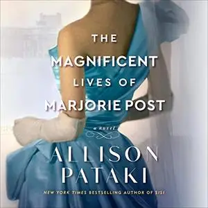 The Magnificent Lives of Marjorie Post: A Novel [Audiobook]