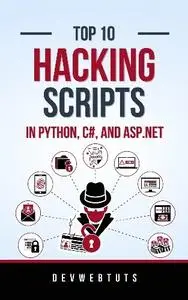 Devwebtuts Publishing - Top 10 Hacking Scripts in Python, C#, and ASP.NET: 2 Books in 1