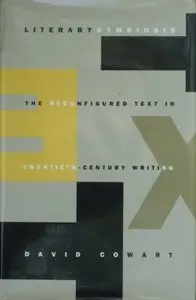 Literary Symbiosis: The Reconfigured Text in Twentieth-Century Writing