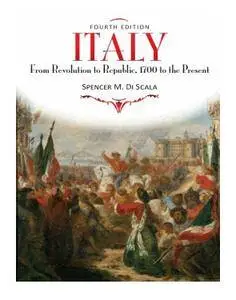 Italy: From Revolution to Republic, 1700 to the Present, 4th Edition