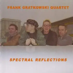 Frank Gratkowski Quartet - Spectral Reflections (2003)