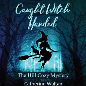 «Caught Witch Handed» by Catherine Waltan