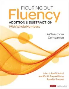 Figuring Out Fluency: Addition and Subtraction With Whole Numbers: A Classroom Companion (Corwin Mathematics)