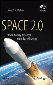 Space 2.0: Revolutionary Advances in the Space Industry