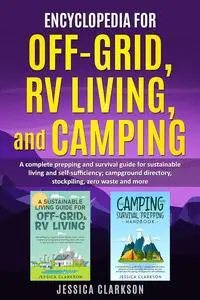 Encyclopedia for Off-Grid, RV Living, and Camping (2 in 1)