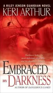 Embraced By Darkness (Riley Jensen, Guardian, Book 5) by Keri Arthur (Audiobook)