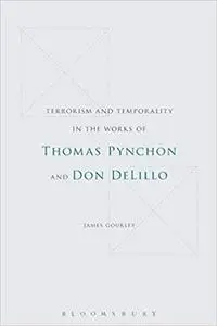 Terrorism and Temporality in the Works of Thomas Pynchon and Don DeLillo