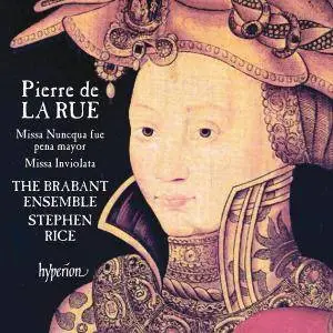 Pierre de La Rue (1452-1518) - Missa Nuncqua fue pena mayor - The Brabant Ensemble (2016) {Hyperion Official Digital Download}