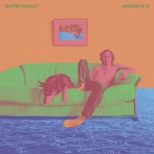 Martin Frawley - Undone at 31 (2019)