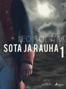«Sota ja rauha 1» by Leo Tolstoi