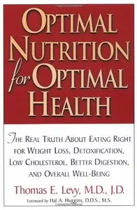 Optimal Nutrition for Optimal Health by Thomas E. Levy (Repost)