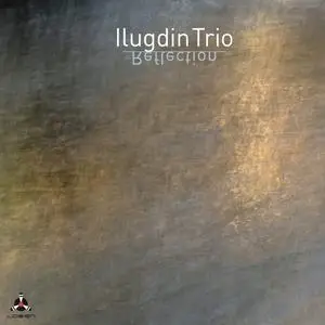 Ilugdin Trio - Reflection (2017/2019)