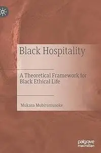 Black Hospitality: A Theoretical Framework for Black Ethical Life