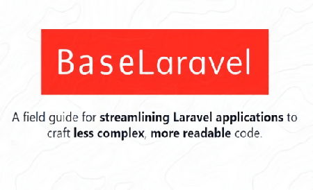 BaseLaravel - a field guide for streamlining Laravel code (PREMIUM KIT)