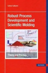 Robust Process Development and Scientific Molding: 'Theory and Practice (Repost)
