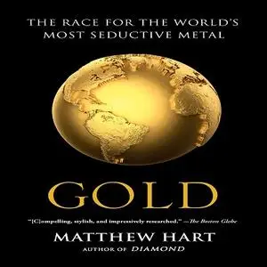 Gold: The Race for the World's Most Seductive Metal [Audiobook]