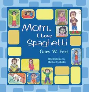«Mom, I Love Spaghetti» by Gary W.Fort