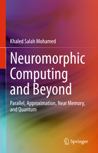 Neuromorphic Computing and Beyond : Parallel, Approximation, Near Memory, and Quantum