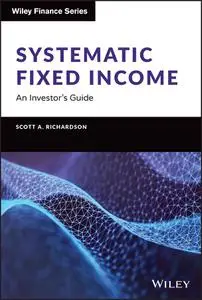 Systematic Fixed Income: An Investor's Guide (Wiley Finance)