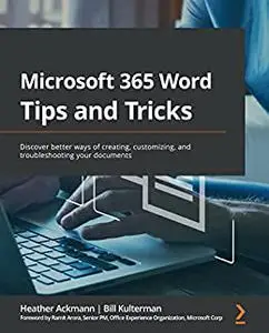 Microsoft 365 Word Tips and Tricks: Discover better ways of creating, customizing, and troubleshooting your documents (repost)