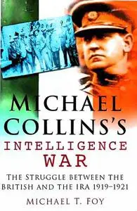 Michael Collins's Intelligence War: The Struggle Between the British and the IRA, 1919-1921