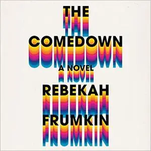 The Comedown: A Novel [Audiobook]