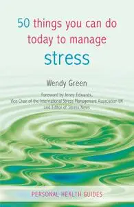 «50 Things You Can Do Today to Manage Stress» by Wendy Green