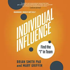 Individual Influence: Find the “I” in Team [Audiobook]