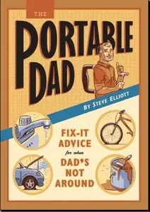 The Portable Dad: Fix-It Advice for When Dad's Not Around  